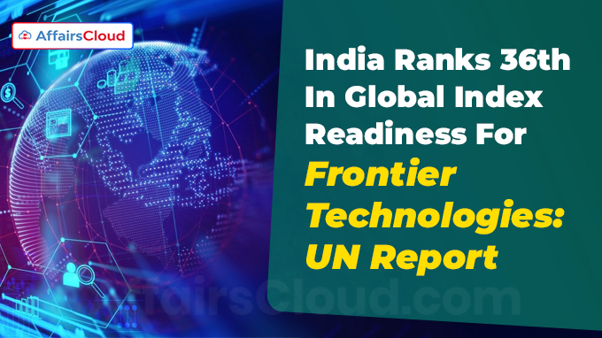 India Ranks 36th In Global Index Readiness For Frontier Technologies