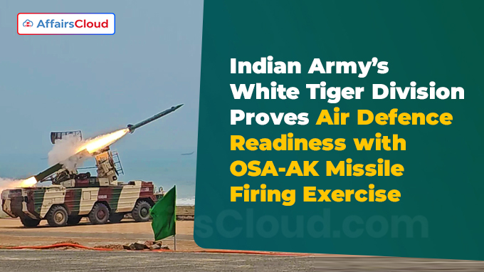 Indian Army’s White Tiger Division Proves Air Defence Readiness with OSA-AK Missile Firing Exercise