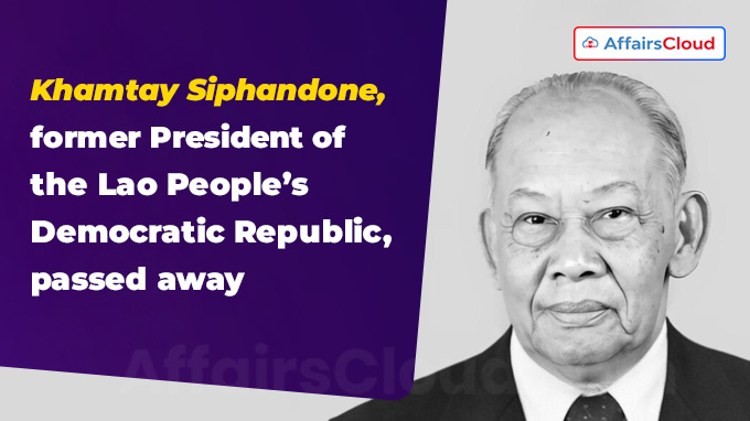 Khamtay Siphandone, former President of the Lao People’s Democratic Republic, passed away
