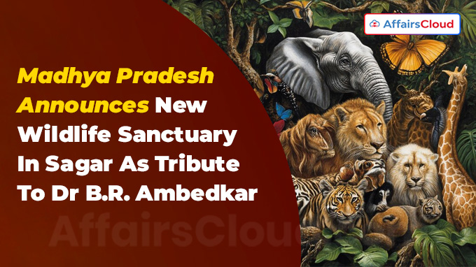 Madhya Pradesh Announces New Wildlife Sanctuary In Sagar As Tribute To Dr B.R. Ambedkar