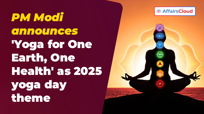 PM Modi announces 'Yoga for One Earth, One Health' as 2025 yoga day theme