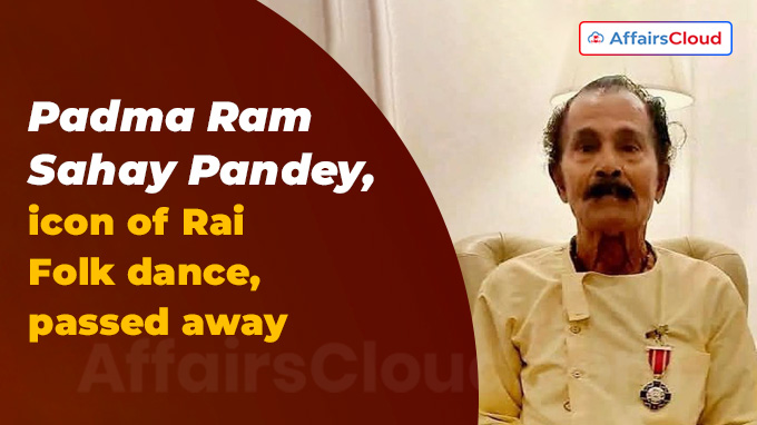 Padma Shri Ram Sahay Pandey, icon of Rai Folk dance, passed away at 92