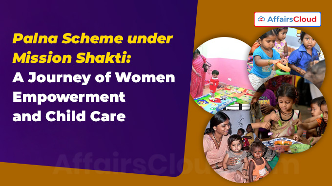Palna Scheme under Mission Shakti A Journey of Women Empowerment and Child Care