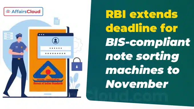 RBI extends deadline for BIS-compliant note sorting machines to November