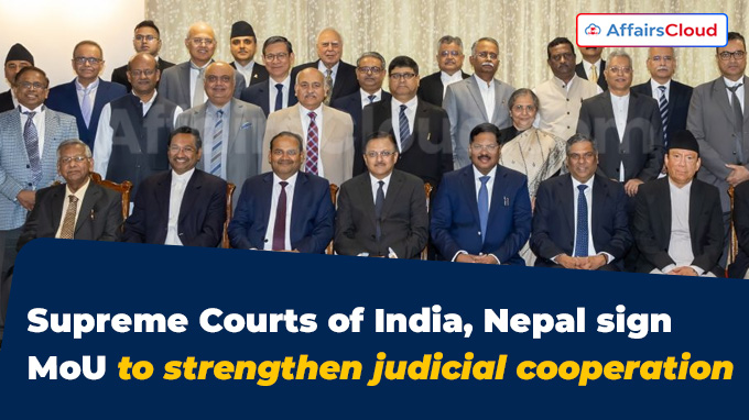 Supreme Courts of India, Nepal sign MoU to strengthen judicial cooperation
