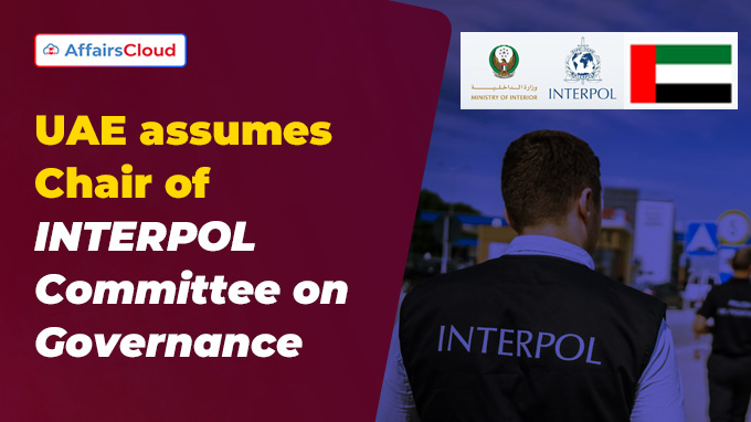 UAE assumes Chair of INTERPOL Committee on Governance