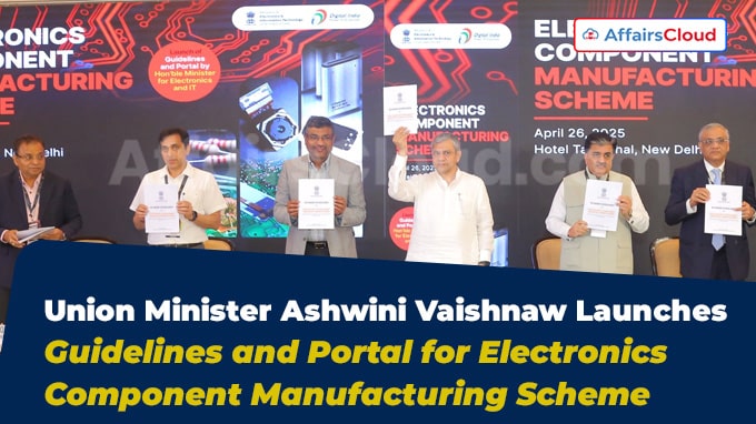 Union Minister Ashwini Vaishnaw Launches Guidelines and Portal for Electronics Component Manufacturing Scheme