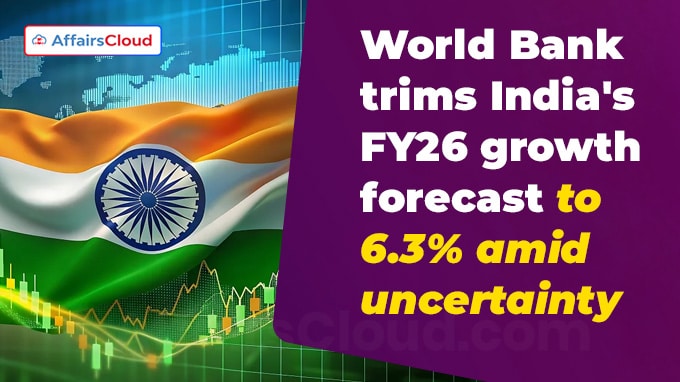 World Bank trims India's FY26 growth forecast to 6.3% amid uncertainty