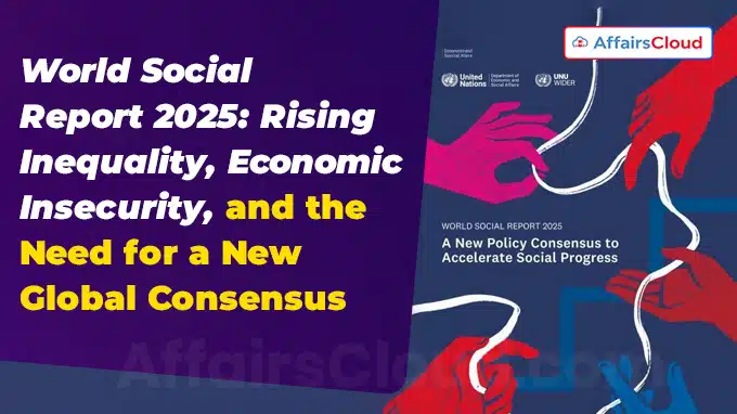 World Social Report 2025 Rising Inequality, Economic Insecurity, and the Need for a New Global Consensus