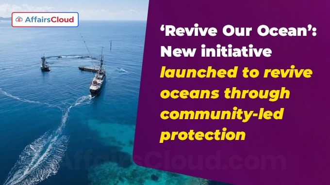 ‘Revive Our Ocean’ New initiative launched to revive oceans through community-led protection