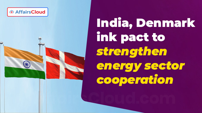 India, Denmark ink pact to strengthen energy sector cooperation