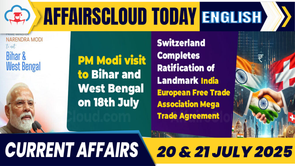 Current Affairs 20 & 21 July 2025