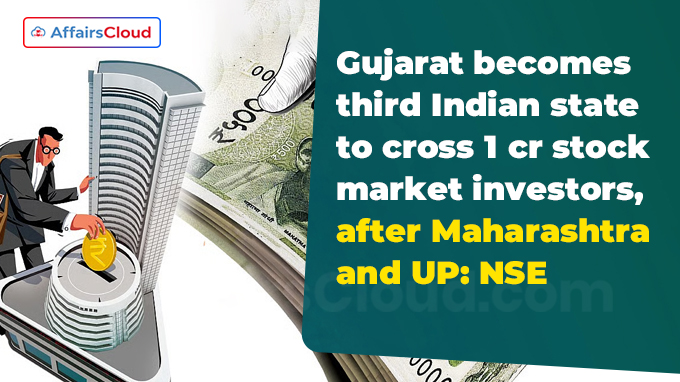 Gujarat becomes third Indian state to cross 1 cr stock market investors, after Maharashtra and UP NSE