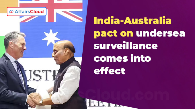 India-Australia pact on undersea surveillance comes into effect