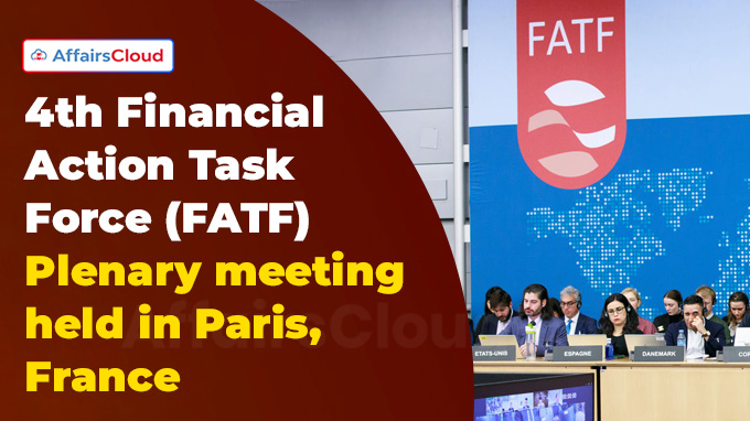 4th Financial Action Task Force (FATF) Plenary meeting held in Paris, France