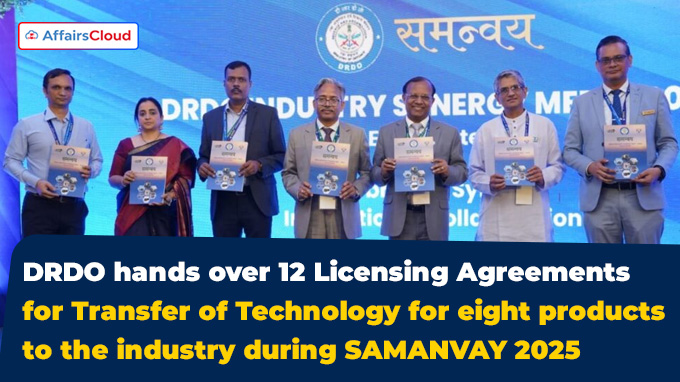 DRDO hands over 12 Licensing Agreements for Transfer of Technology for eight products to the industry during SAMANVAY 2025