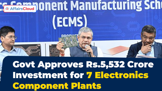 Govt Approves Rs.5,532 Crore Investment for 7 Electronics Component Plants
