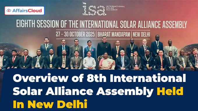 Overview of 8th International Solar Alliance Assembly Held In New Delhi