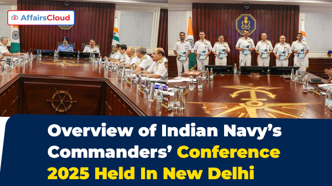 Overview of Indian Navy’s Commanders’ Conference 2025 Held In New Delhi