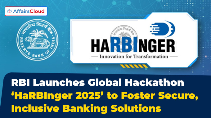 RBI Launches Global Hackathon ‘HaRBInger 2025’ to Foster Secure, Inclusive Banking Solutions
