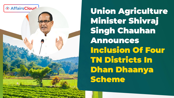 Union Agriculture Minister Shivraj Singh Chauhan Announces Inclusion Of Four TN Districts In Dhan Dhaanya Scheme