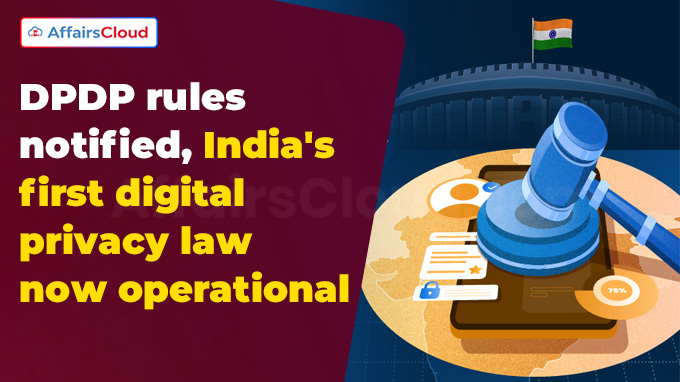 DPDP rules notified, India's first digital privacy law now operational