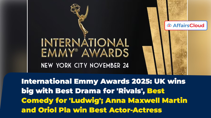 International Emmy Awards 2025 UK wins big with Best Drama for 'Rivals
