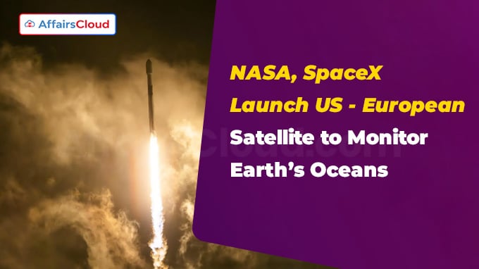 NASA, SpaceX Launch US-European Satellite to Monitor Earth’s Oceans