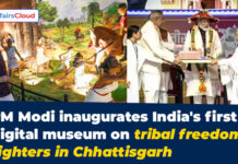 PM Narendra Modi Inaugurated India’s Digital Museum on Tribal Freedom Fighters in Chhattisgarh