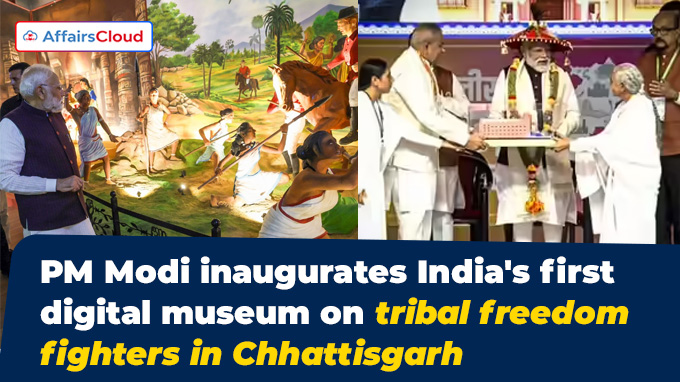PM Modi inaugurates India's first digital museum on tribal freedom fighters in Chhattisgarh