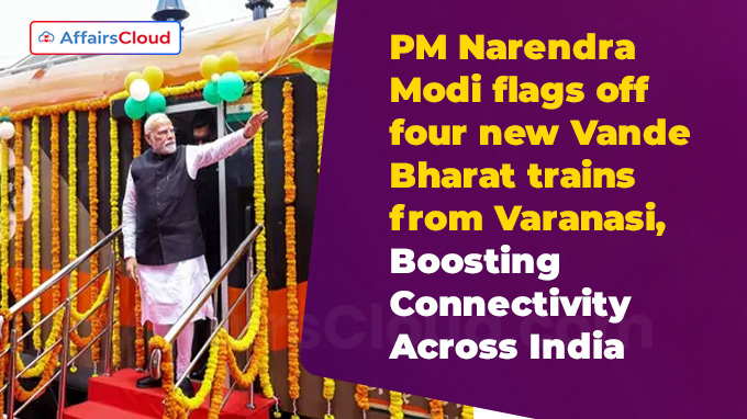 PM Narendra Modi flags off four new Vande Bharat trains from Varanasi, Boosting Connectivity Across India