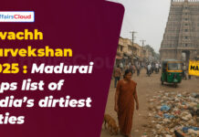 Swach Survekshan 2024-25: Madurai Ranked as Dirtiest City in India