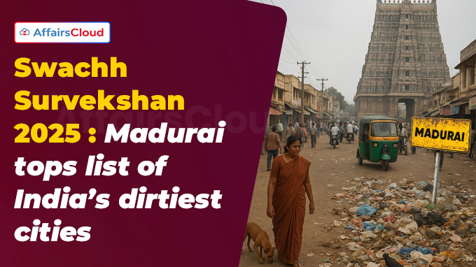 Swachh Survekshan 2025 Madurai tops list of India’s dirtiest cities