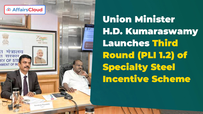 Union Minister H.D. Kumaraswamy Launches Third Round (PLI 1.2) of Specialty Steel Incentive Scheme
