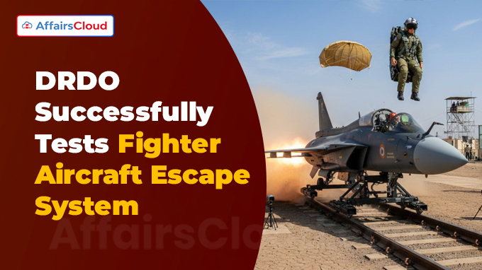 DRDO Successfully Tests Fighter Aircraft Escape System