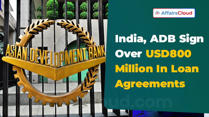 India, ADB Sign Over USD800 Million In Loan Agreements