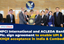 NPCI International & ACLEDA Bank Plc. Signs MoU to Enable UPI and KHQR in India and Cambodia