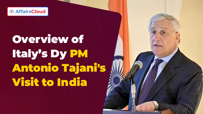 Overview of Italy’s Dy PM Antonio Tajani's Visit to India