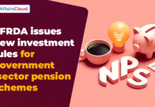 PFRDA Issues New Investment Rules For Government-Sector Pension Schemes