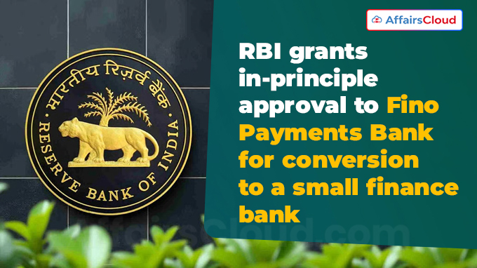 RBI grants in-principle approval to Fino Payments Bank for conversion to a small finance bank