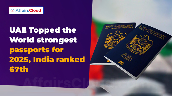 UAE Topped the World strongest passports for 2025, India ranked 67th