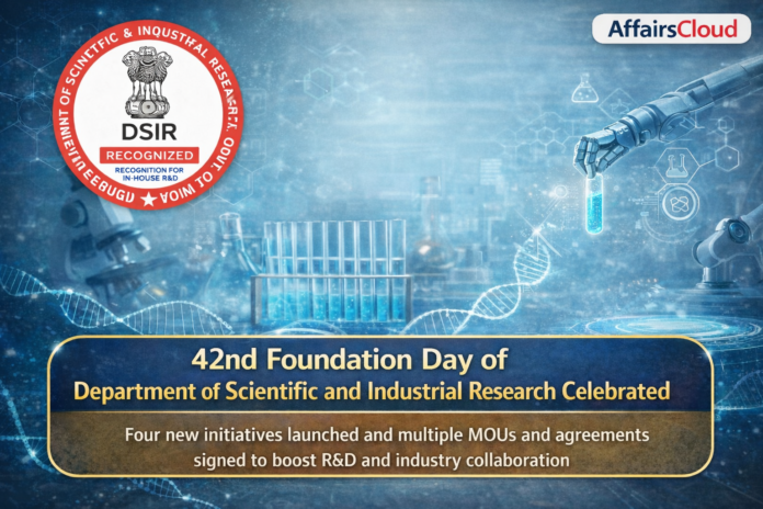 42nd Foundation Day of DSIR 4 new initiatives launched and MoU or agreements signed
