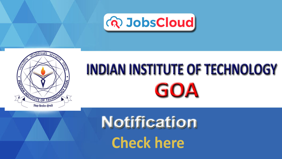 IIT Goa Recruitment 2024 Latest Vacancies on March 2024