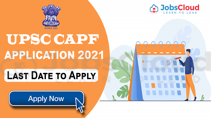 UPSC CAPF Exam 2021 Registration Ends – Apply Soon
